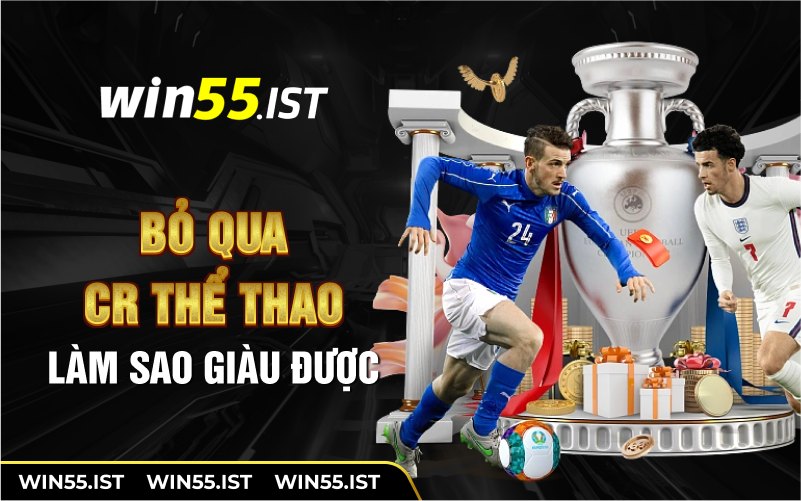 Bỏ qua CR thể thao làm sao giàu được