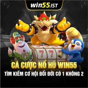 Cá Cược Nổ Hũ WIN55 Tìm Kiếm Cơ Hội Đổi Đời Có 1 Không 2 