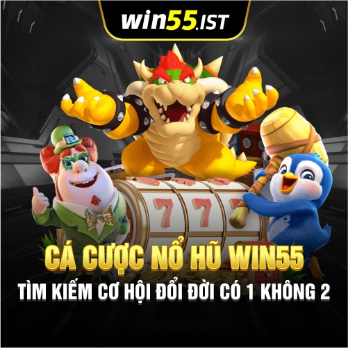 Cá Cược Nổ Hũ WIN55 Tìm Kiếm Cơ Hội Đổi Đời Có 1 Không 2 