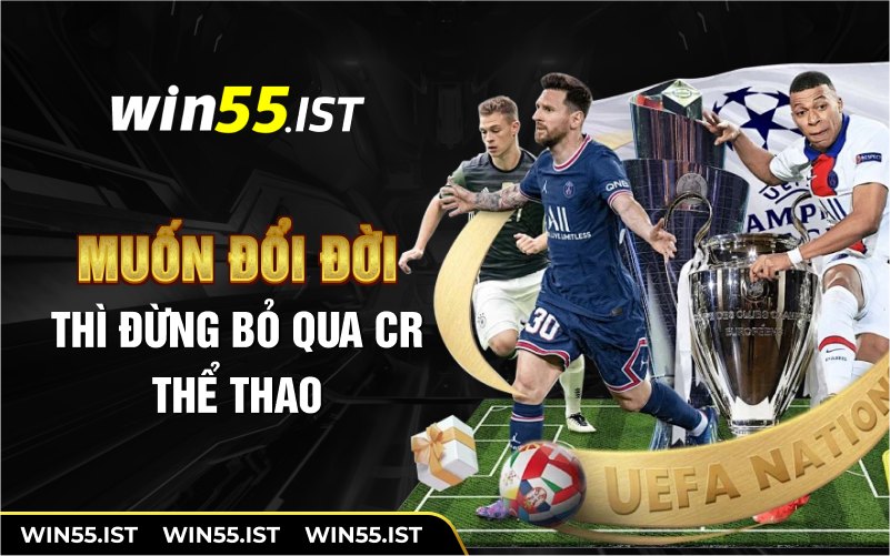 Muốn đổi đời thì đừng bỏ qua CR thể thao